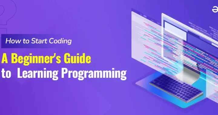 Coding for Beginners: A Comprehensive Guide to Start Your Programming Journey