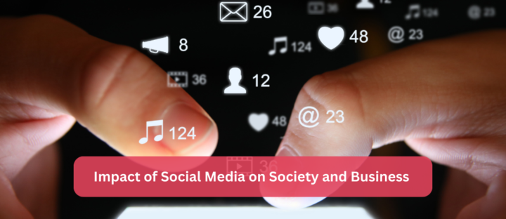 The Impact of Social Media on Business and Society